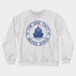 Friend Ship - The ship that never sinks Crewneck Sweatshirt